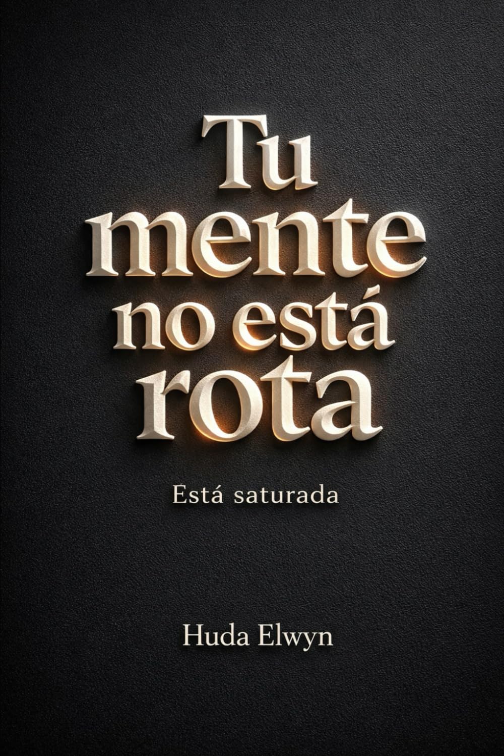 Tu mente no está rota: Está saturada