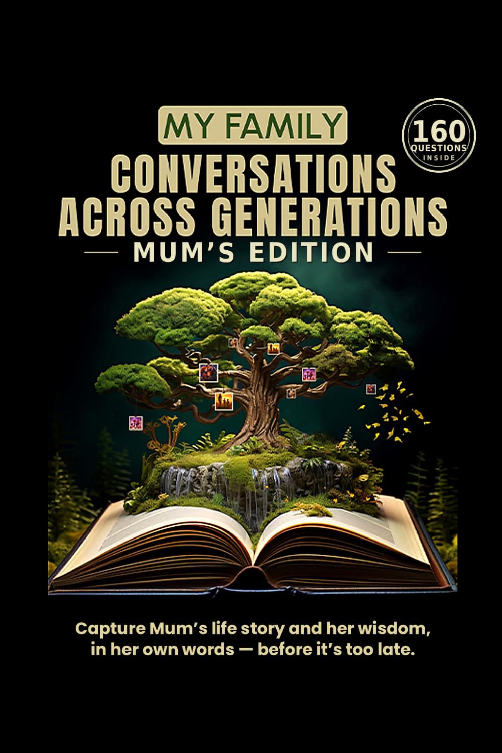 My Family: Conversations Across Generations: Mum's Edition — 160 Guided Questions to Capture Her Life, Memories and Wisdom