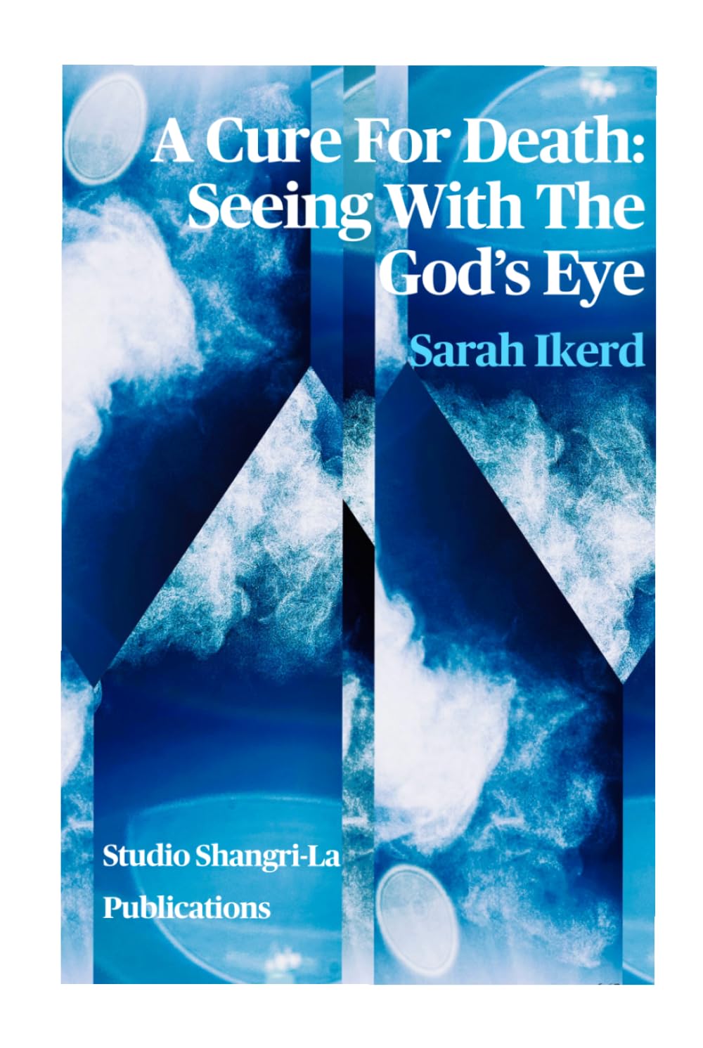 A Cure For Death: Seeing With The God’s Eye