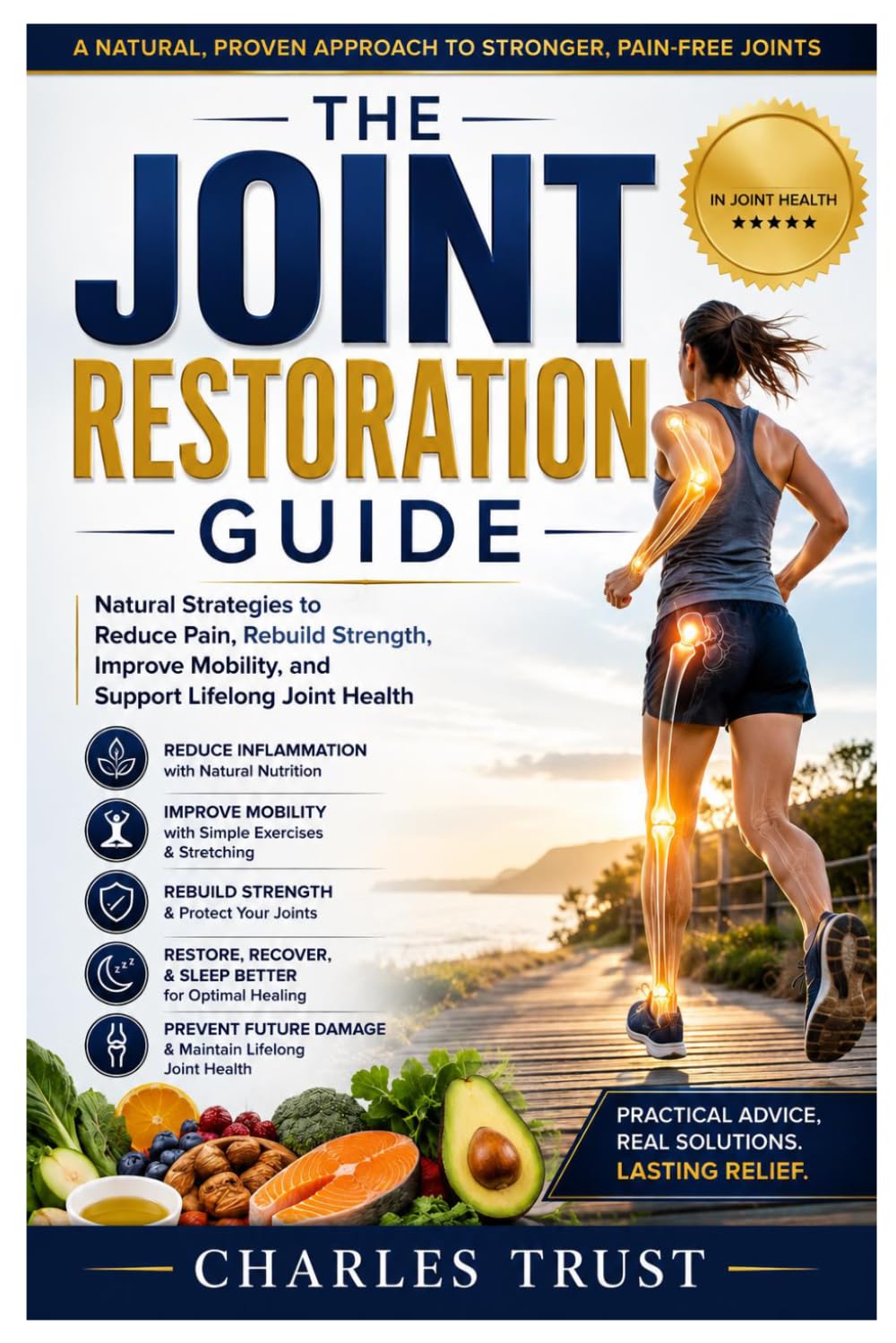 THE JOINT RESTORATION GUIDE: Natural Strategies to Reduce Pain, Rebuild Strength, Improve Mobility, and Support Lifelong Joint Health