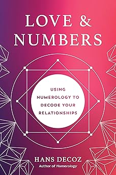 Love and Numbers: Using Numerology to Decode Your Relationships