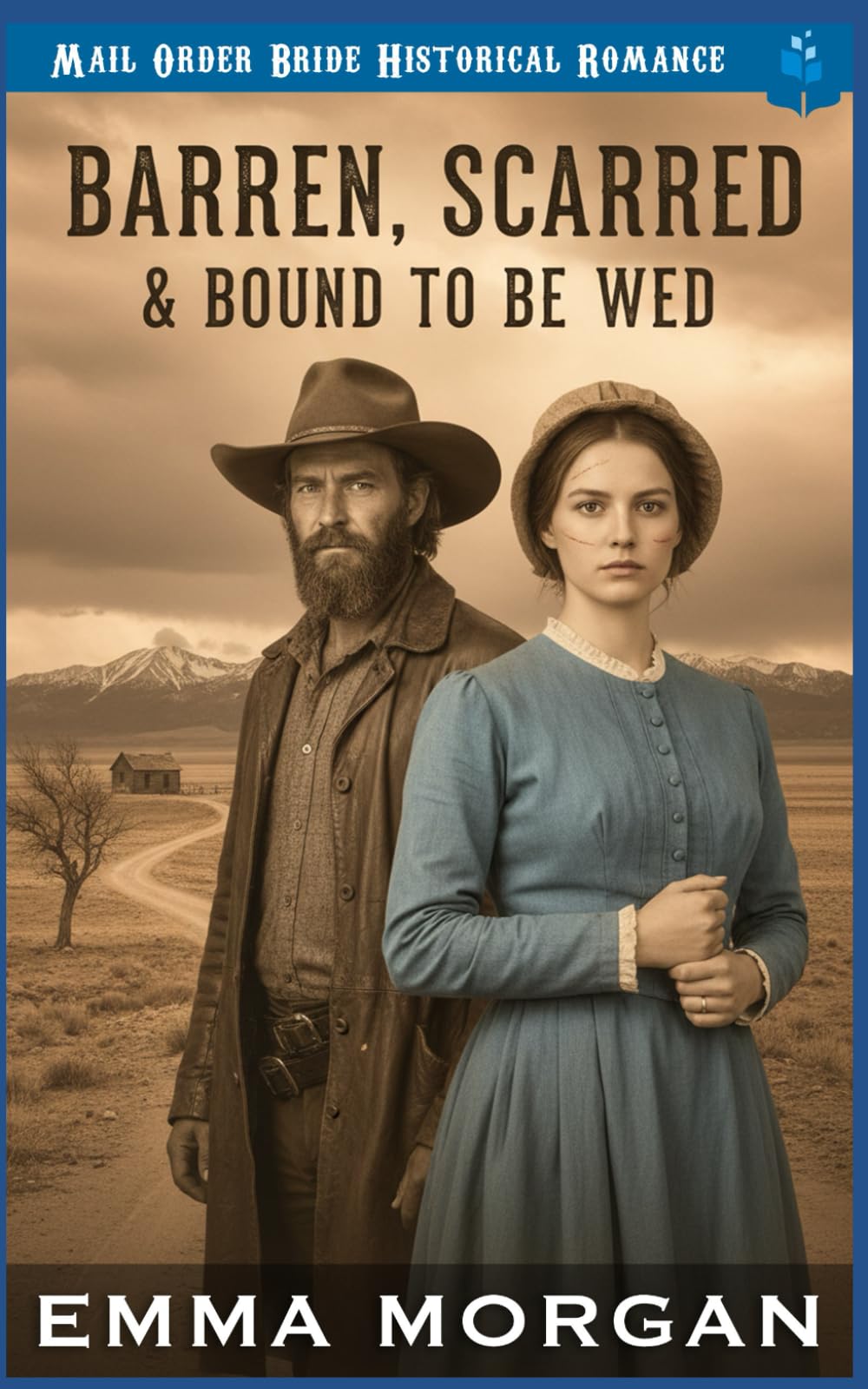 Barren, Scarred & Bound To Be Wed: An Inspirational Mail Order Bride Story