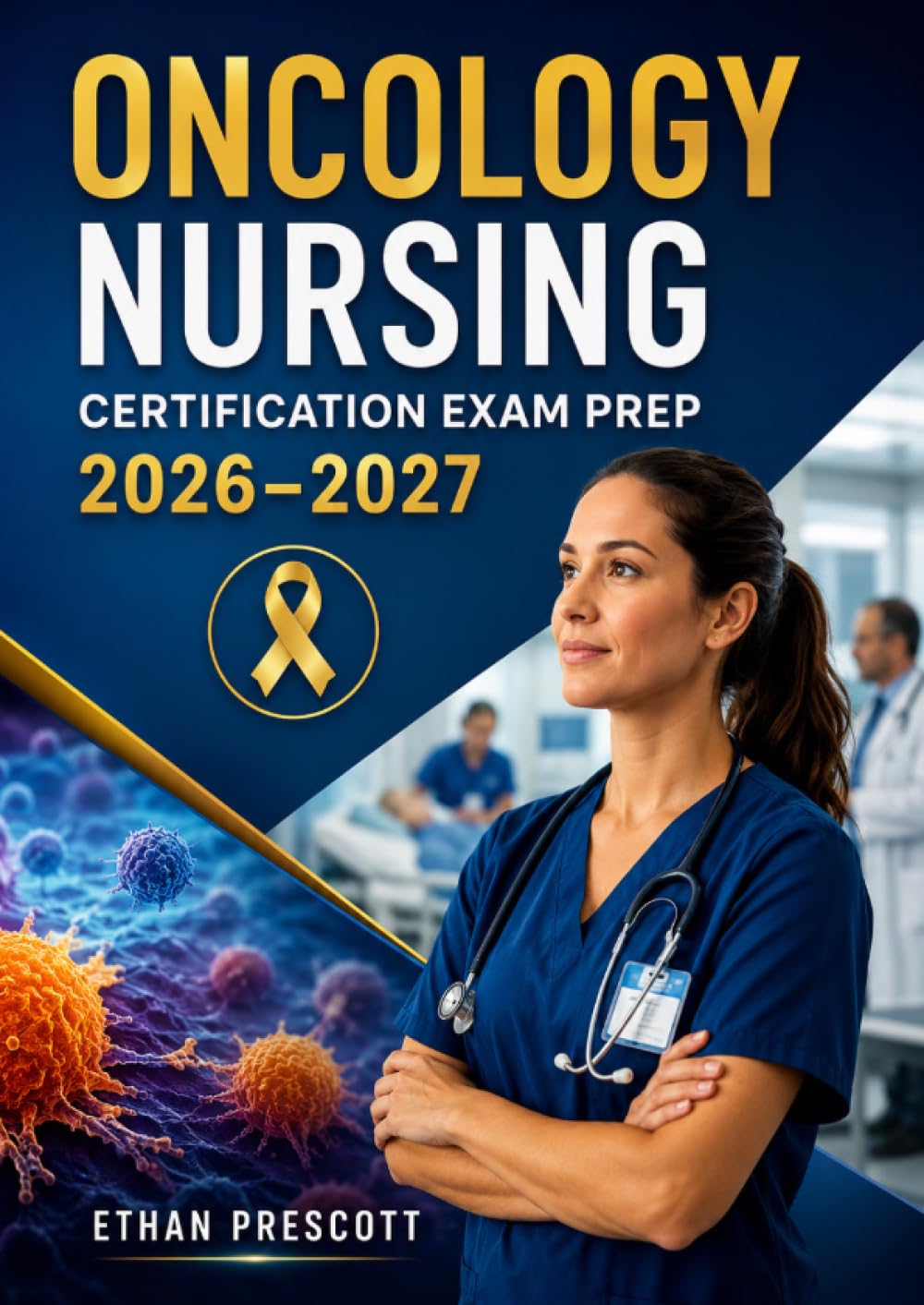 Oncology Nursing Certification Exam Prep 2026–2027: Cancer Care Certification Study Guide with Chemotherapy Safety, Immunotherapy, Oncology Patient Management, and Practice Questions