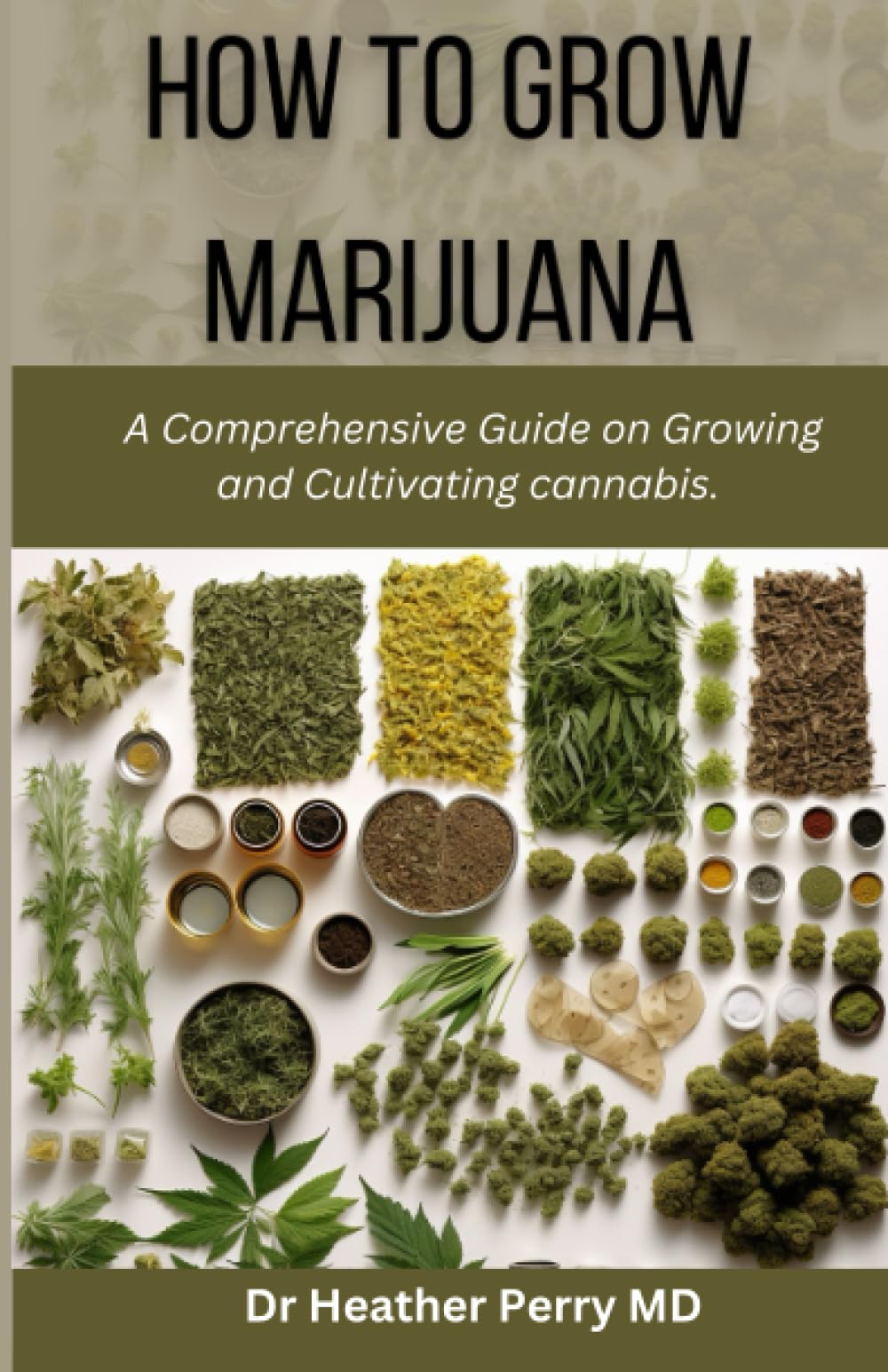 How To Grow Marijuana: A Comprehensive Guide on Growing and Cultivating cannabis