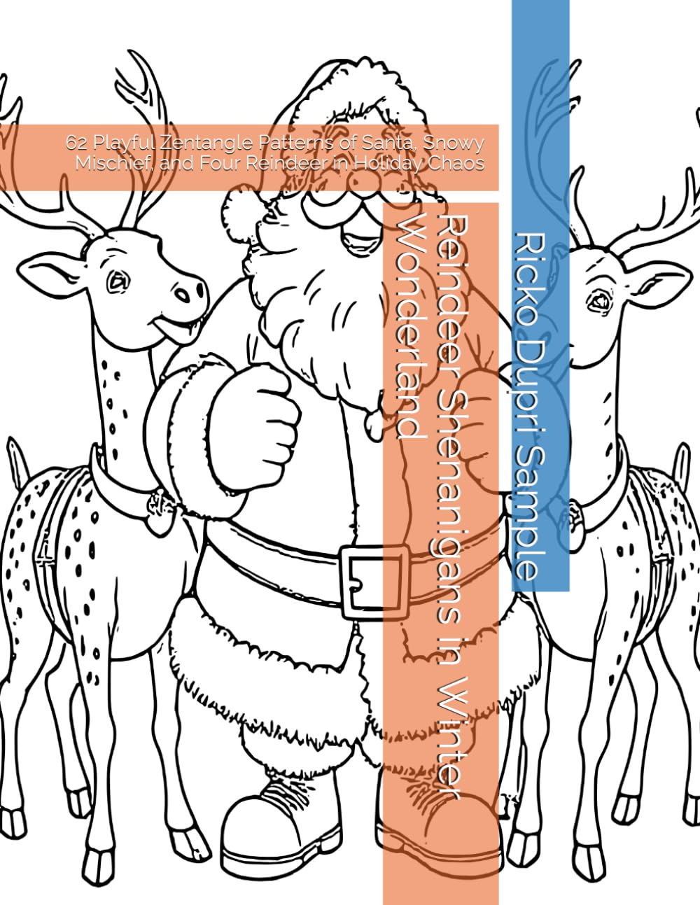 Reindeer Shenanigans in Winter Wonderland: 62 Playful Zentangle Patterns of Santa, Snowy Mischief, and Four Reindeer in Holiday Chaos