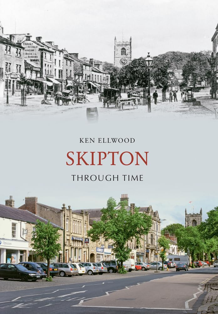 Skipton Through Time by Ken Ellwood - 9781848685475