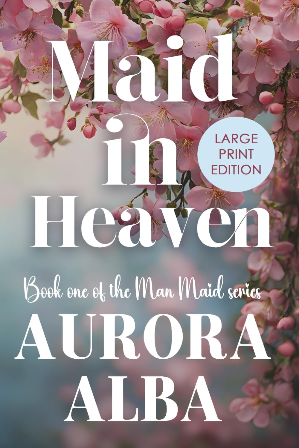 Maid in Heaven: The Man Maid Series - Book 1 (LARGE PRINT EDITION)