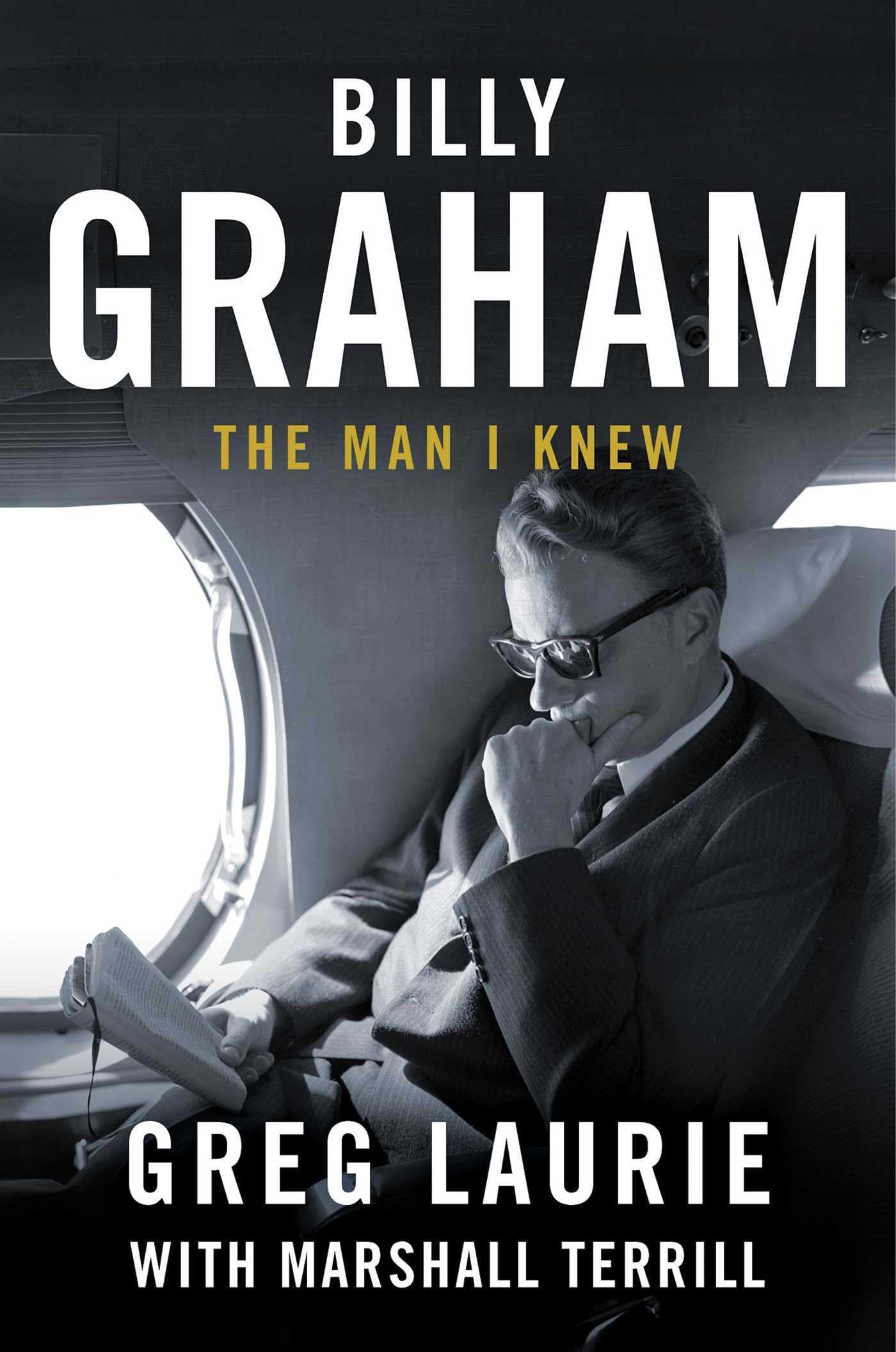 Billy Graham The Man I Knew by Greg Laurie (Hardback Book)