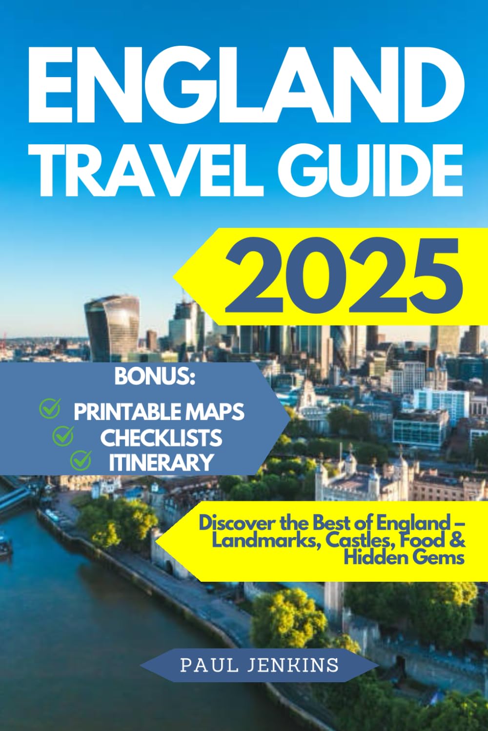 England Travel Guide 2025: Discover the Best of England – Landmarks, Castles, Food & Hidden Gems