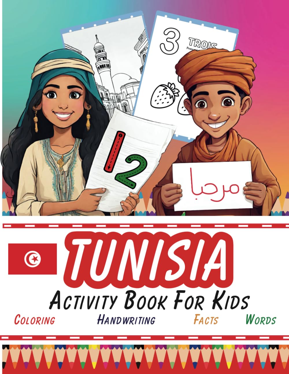 Tunisia Activity Book For Kids: Learn Arabic and French, Dot to Dot, Facts about Tunisia, Coloring Pages, Counting, Handwriting Practice for Kids aged 4 - 8