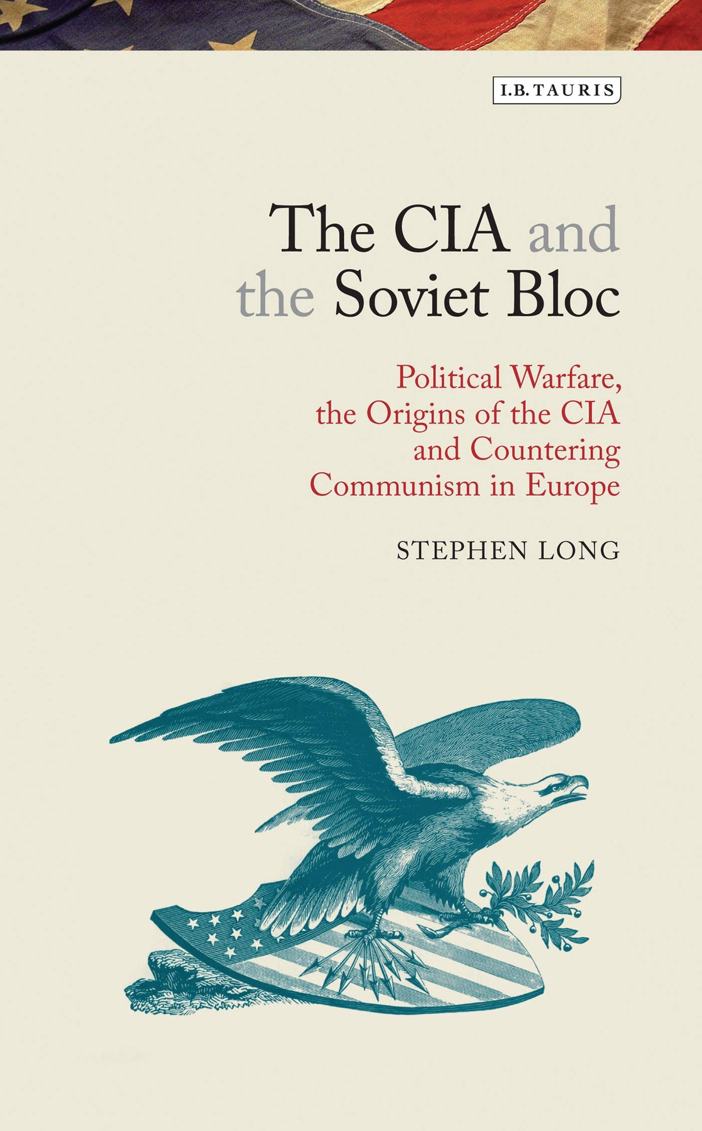 Buy The Cia and the Soviet Bloc: Political Warfare, the Origins of the Cia and Countering Communism in Europe — BookShops.in