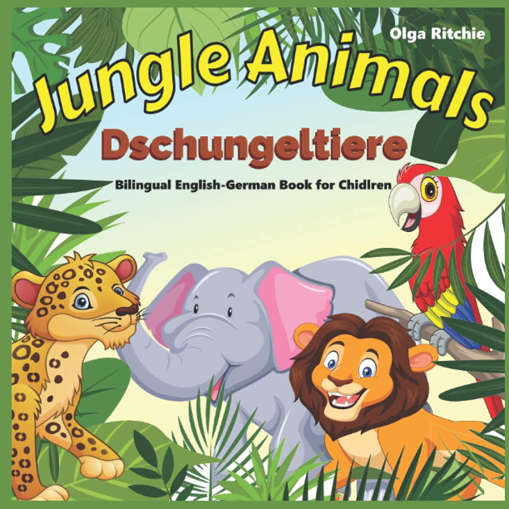 Jungle Animals Dschungeltiere Bilingual English-German Book for Children: Dual language book in English and German