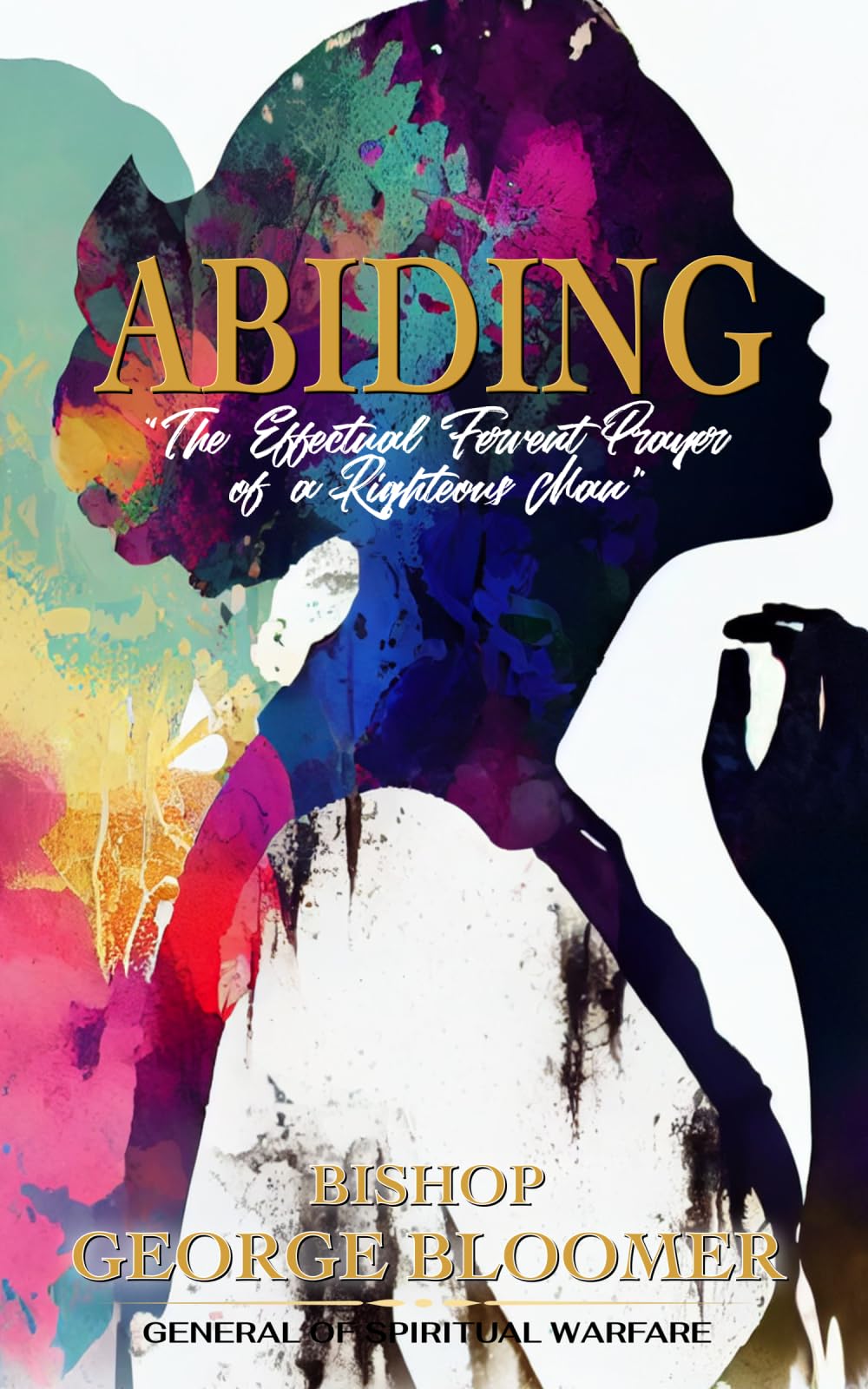 Abiding: The Effectual Fervent Prayer of a Righteous Man