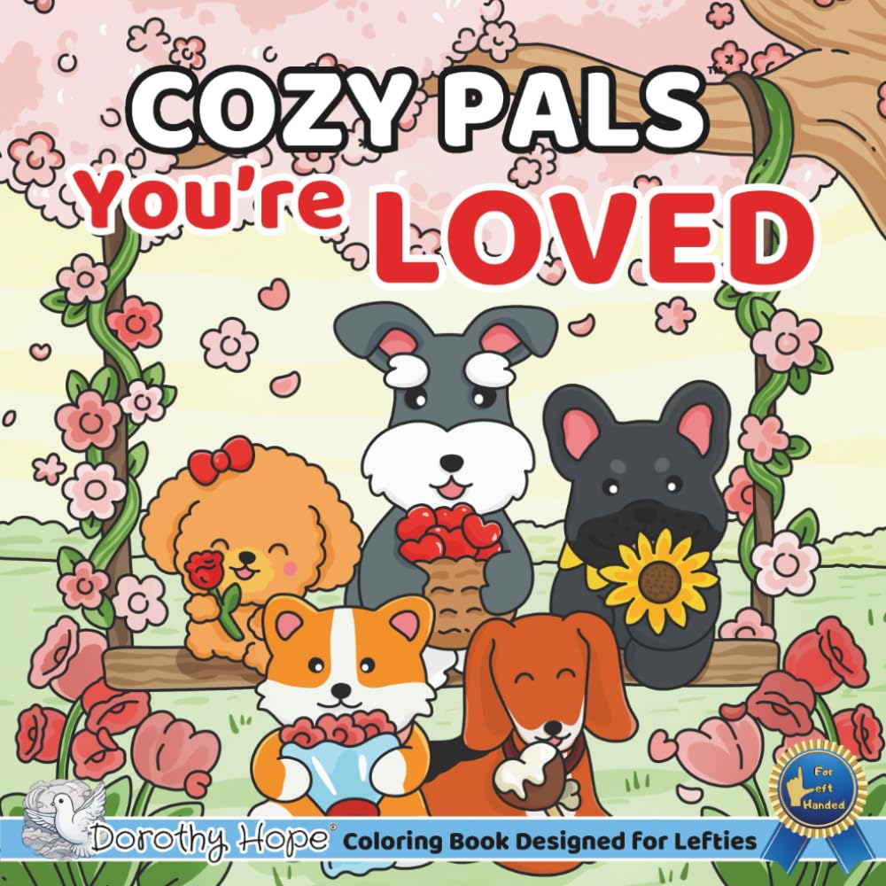 Cozy Pals You’re LOVED (Left-Handed Edition): Comfy Coloring Book for Left-Handed Adults and Teens Featuring Cute Adorable Dogs in Loving Moments for ... & Simple, Cute & Easy) (COZY PALS Series)