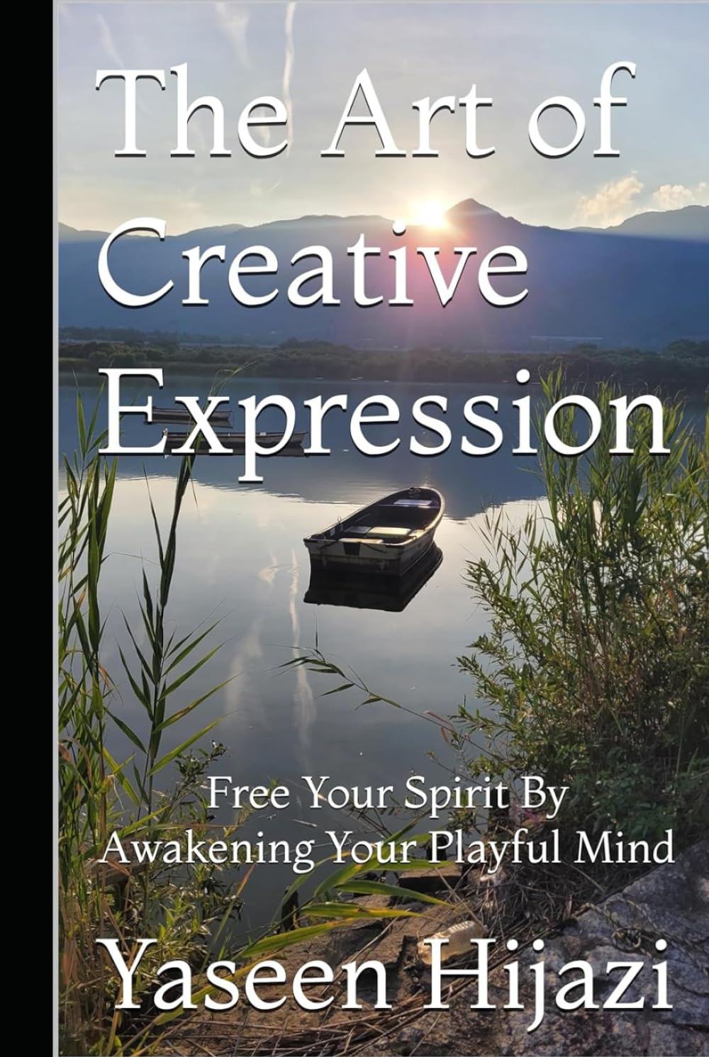 The Art of Creative Expression: Free Your Spirit By Awakening Your Playful Mind