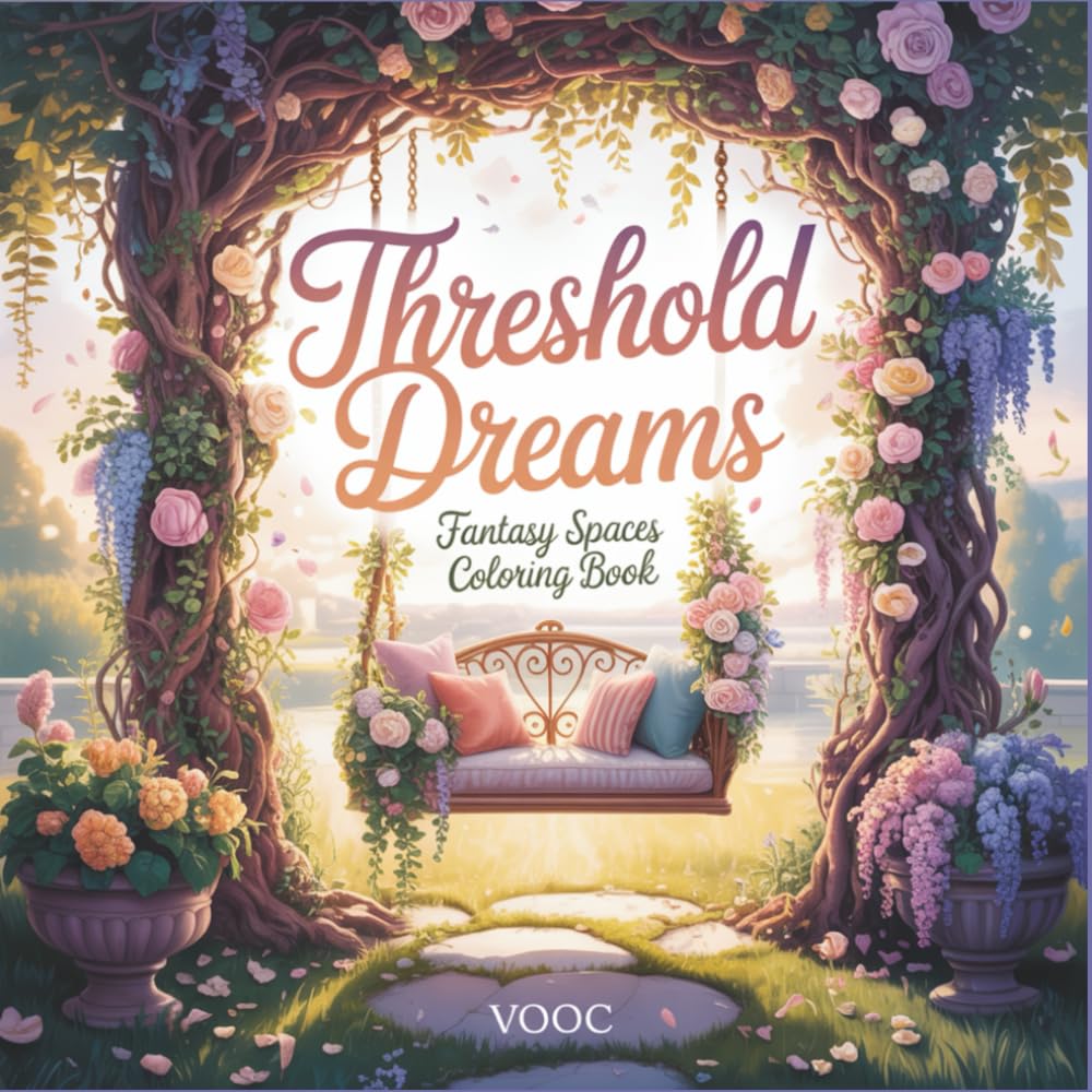 Threshold Dreams: Fantasy Spaces Coloring Book - Elegant Arched Windows, Secret Garden Doorways, Cozy Reading Nooks and Dreamy Architectural Escapes for Adults (Enchanted Realms - Fantasy Coloring)