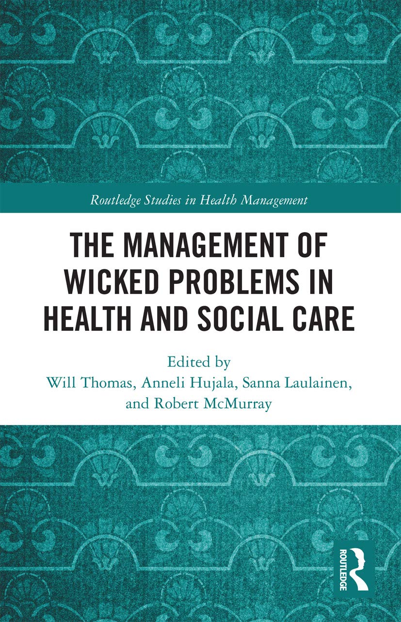 The Management of Wicked Problems in Health and Social Care (Routledge Studies in Health Management)