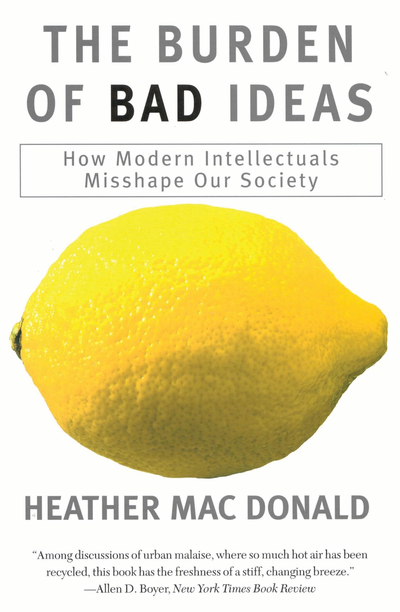 Buy The Burden of Bad Ideas: How Modern Intellectuals Misshape Our Society โ BookShops.in