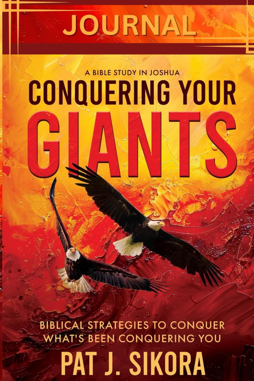 Conquering Your Giants | Journal: Biblical Strategies to Conquer What's Been Conquering You (Conquering Your Giants: Biblical Strategies to Conquer What's Been Conquering You)