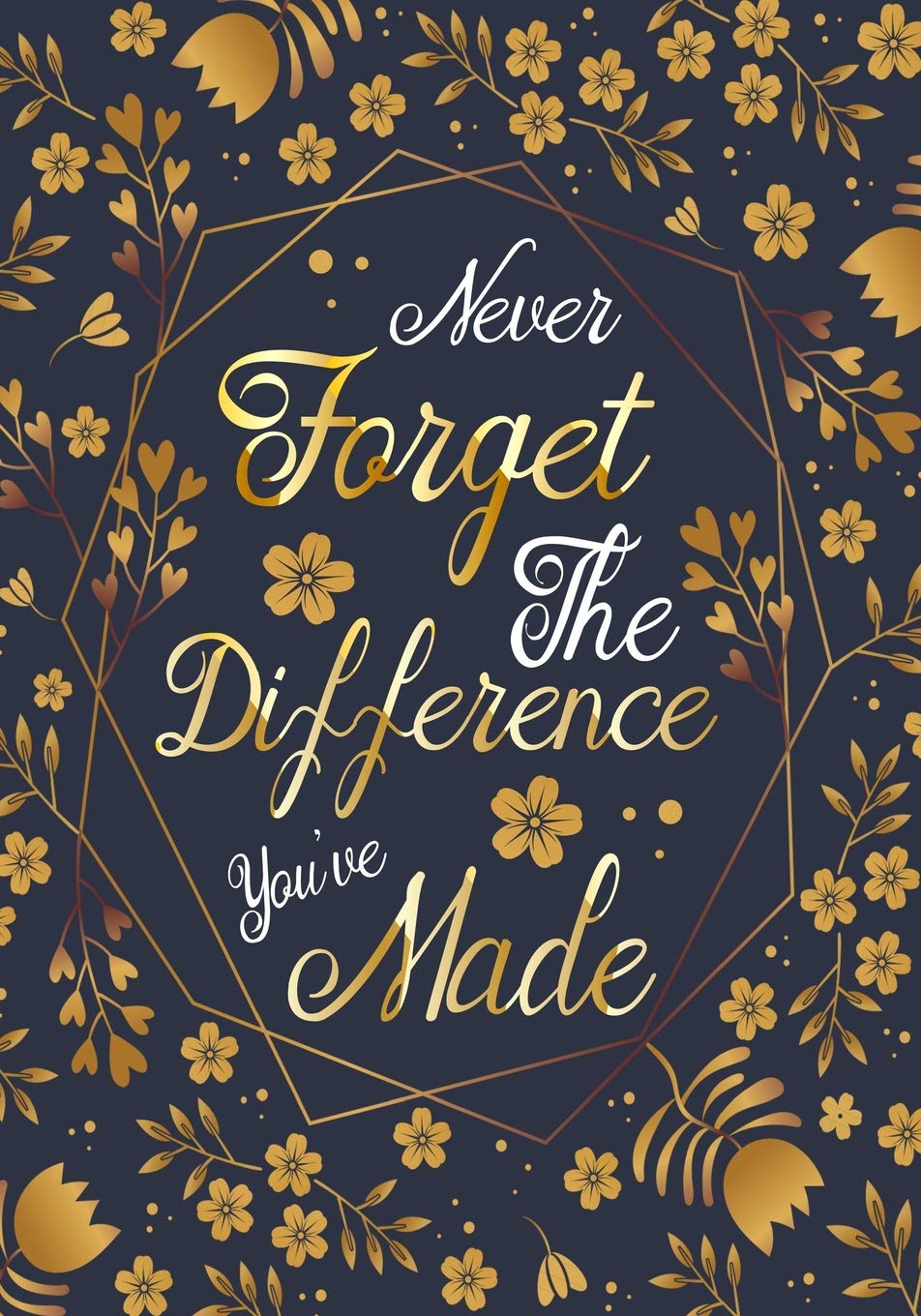 Never forget the difference you've made: Perfect as a retirement or leaving gift,109 Pages Blank lined notebook,Journal,Retirement Gifts for ... officer,Social Workers,Journal,Present