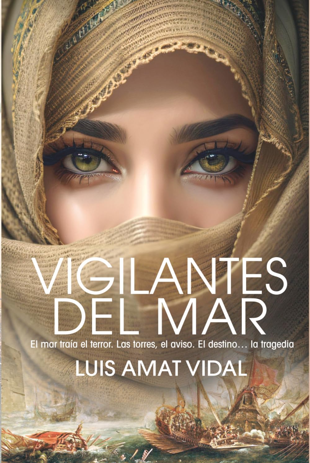 VIGILANTES DEL MAR: Novela de ficción histórica. Amor, traición, corsarios, inquisición, esclavitud y moriscos, en el Mediterráneo del siglo XVI.