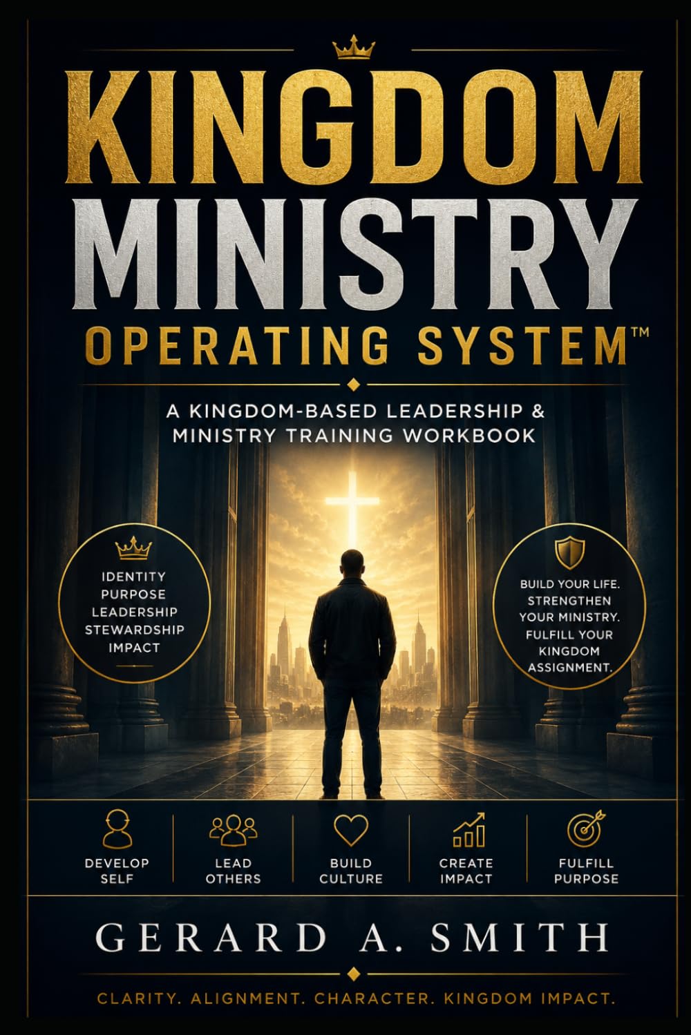 KINGDOM MINISTRY OPERATING SYSTEM: A Kingdom-Based Leadership & Ministry Training Workbook