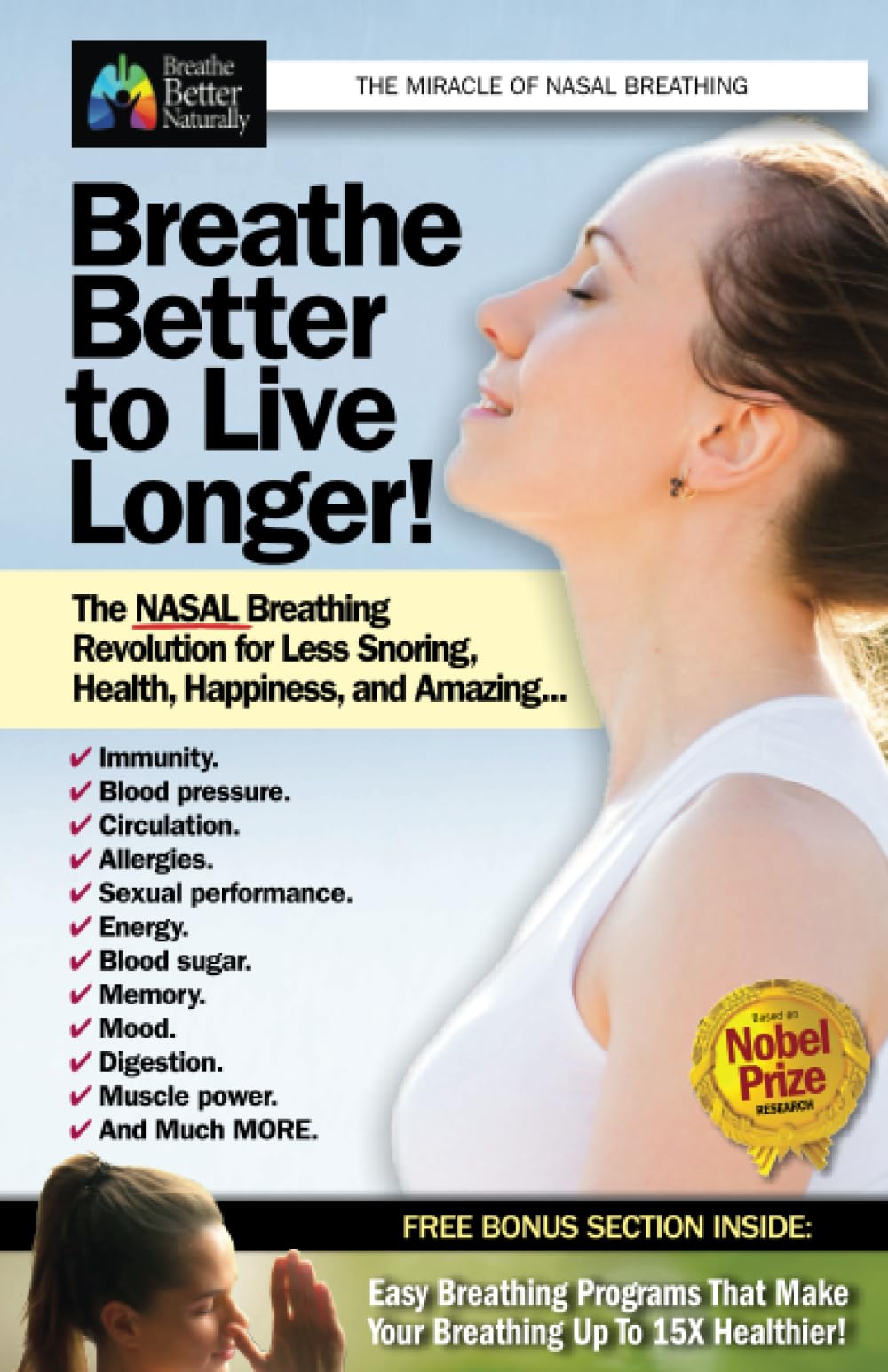 Breathe Better to Live Longer!: The NASAL Breathing Revolution for Less Snoring, Health, Happiness, and Amazing...