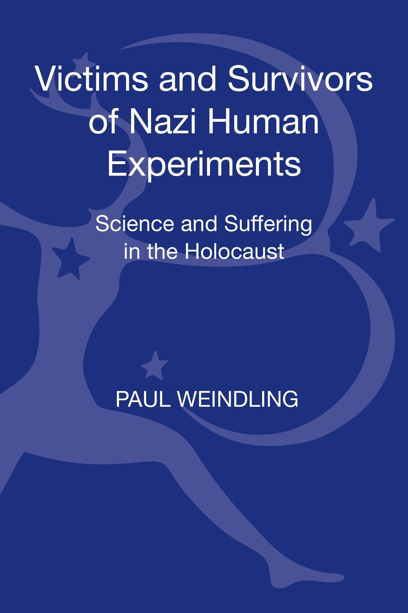 Victims and Survivors of Nazi Human Experiments: Science and Suffering in the Holocaust