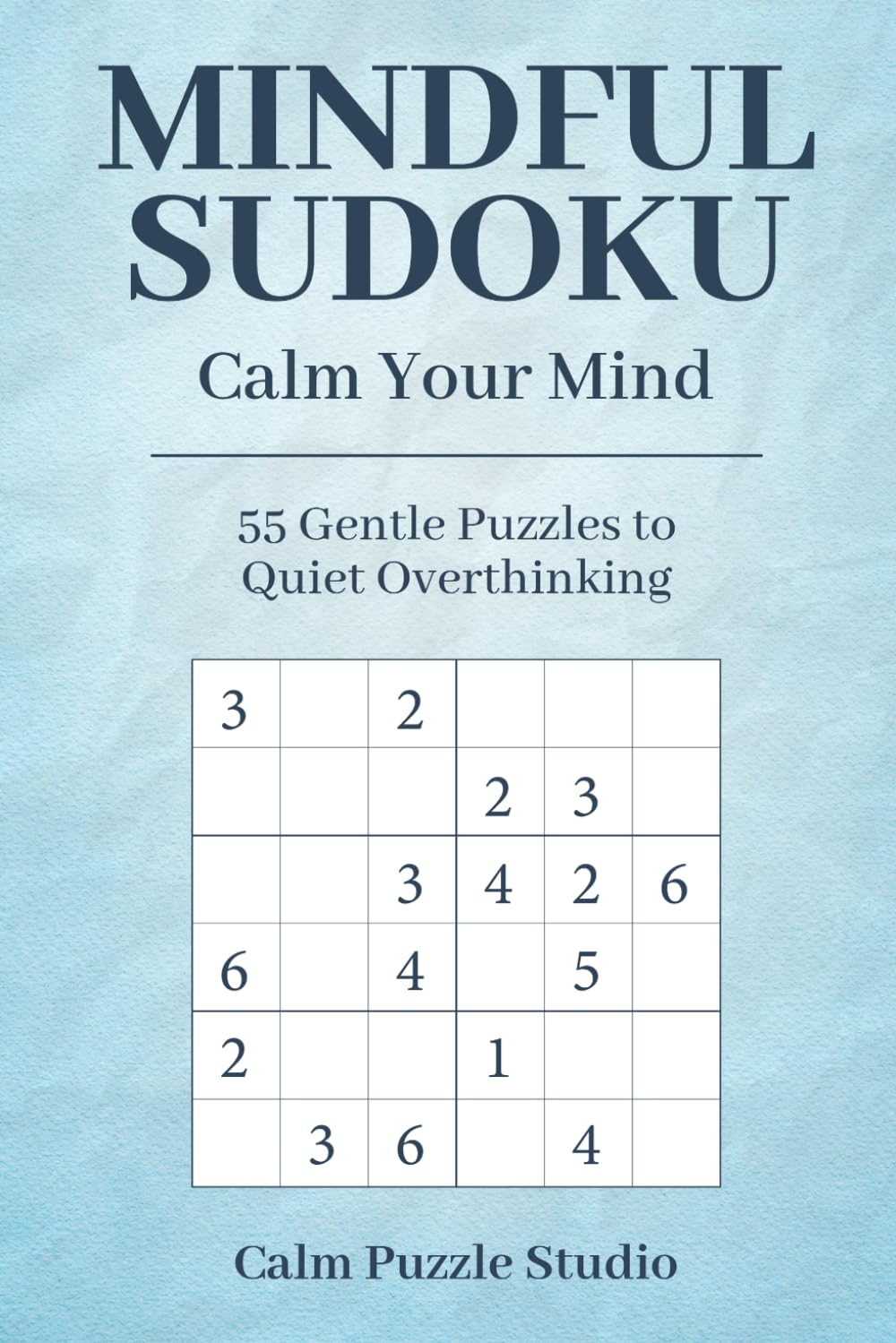 Mindful Sudoku – Calm Your Mind: 55 Gentle Puzzles to Quiet Overthinking