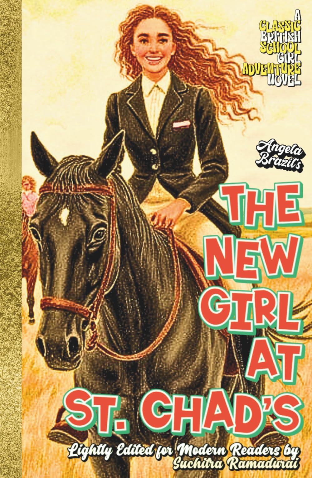 'THE NEW GIRL AT ST. CHAD'S' by Angela Brazil; Travel-friendly Size 5.5x8.5"; Heritage Hardcover Edition; Cream Interior Paper: A Classic British ... (Classic Schoolgirl Adventure Novels)