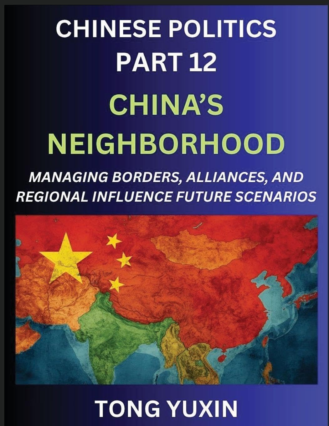 Chinese Politics (Part 12)- China's Neighborhood, Managing Borders, Alliances, and Regional Influence, China's Rise and Regional Dynamics in Asia, ... Regional Alliances: Principles and Progress