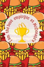 I am the best employee at McDonald's - A reward for an employee, friend, relative, boss or cook