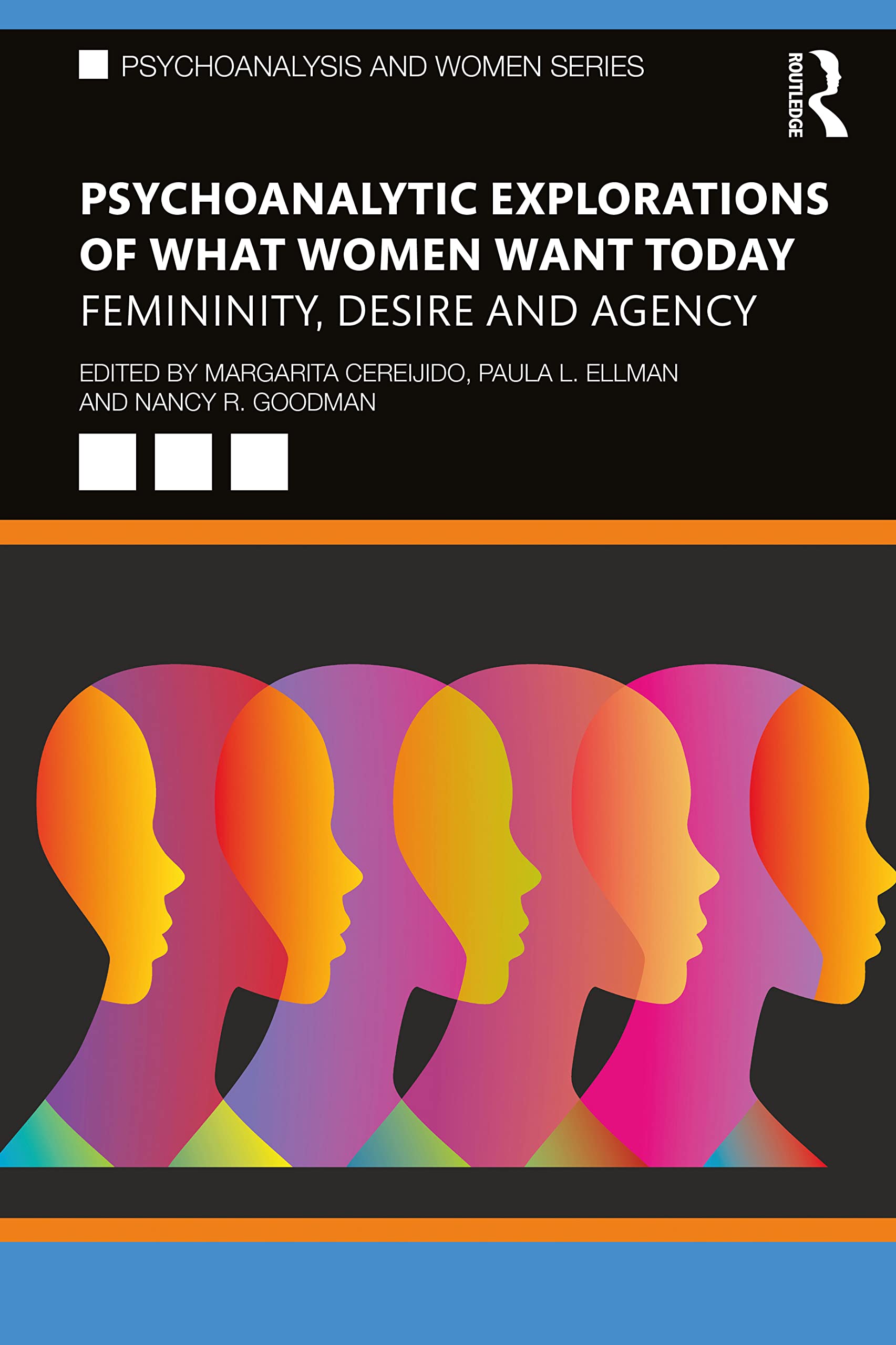 Psychoanalytic Explorations of What Women Want Today: Femininity, Desire and Agency (Psychoanalysis and Women Series)