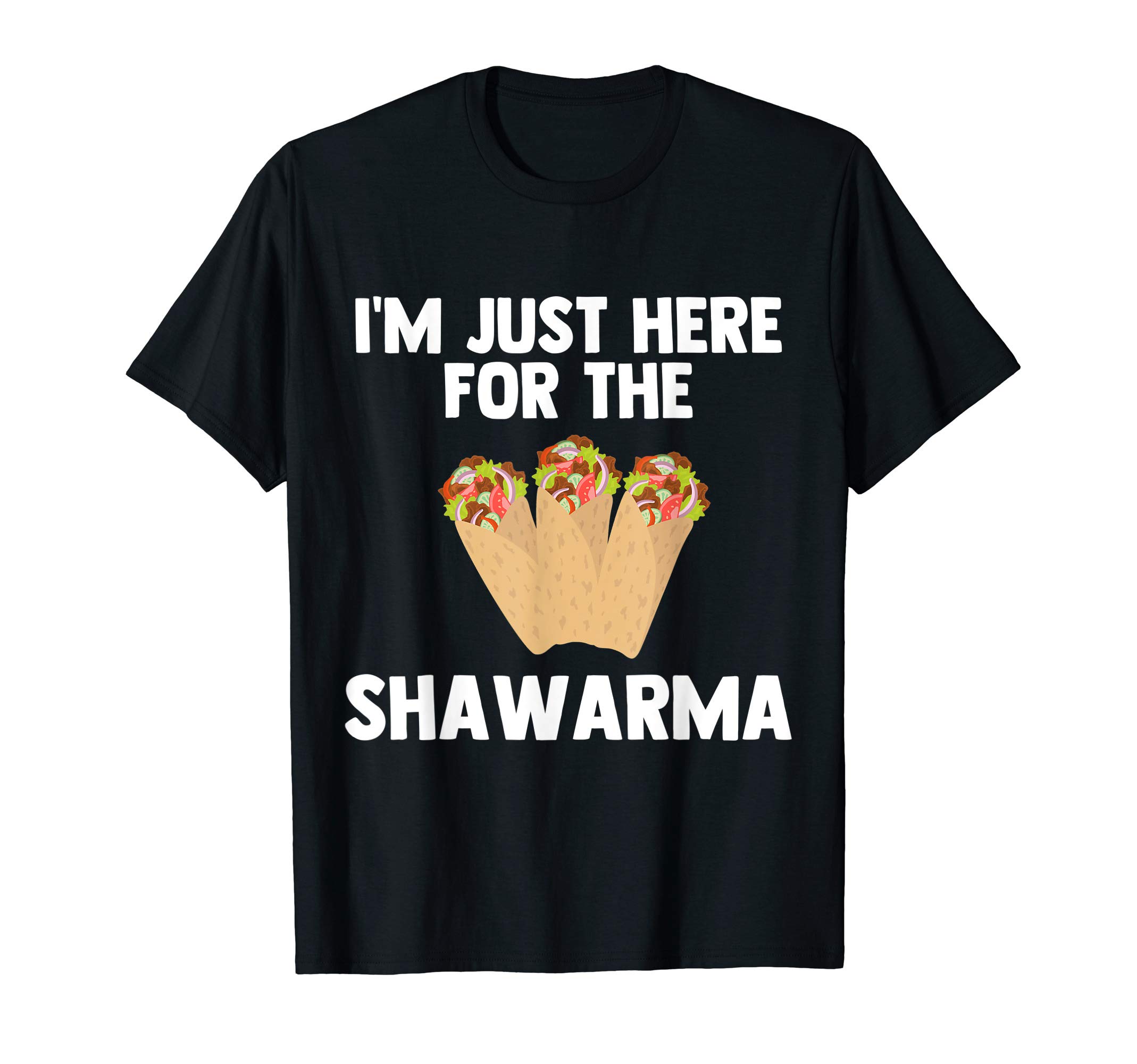 I'm Just Here For Shawarma Turkish food Love Shawarma Gifts T-Shirt
