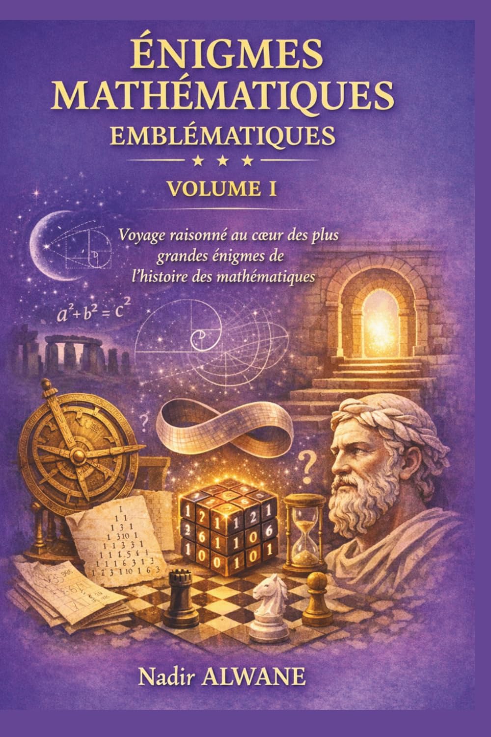 Énigmes Mathématiques Emblématiques: Voyage raisonné au cœur des plus grandes énigmes de l’histoire des mathématiques: 1