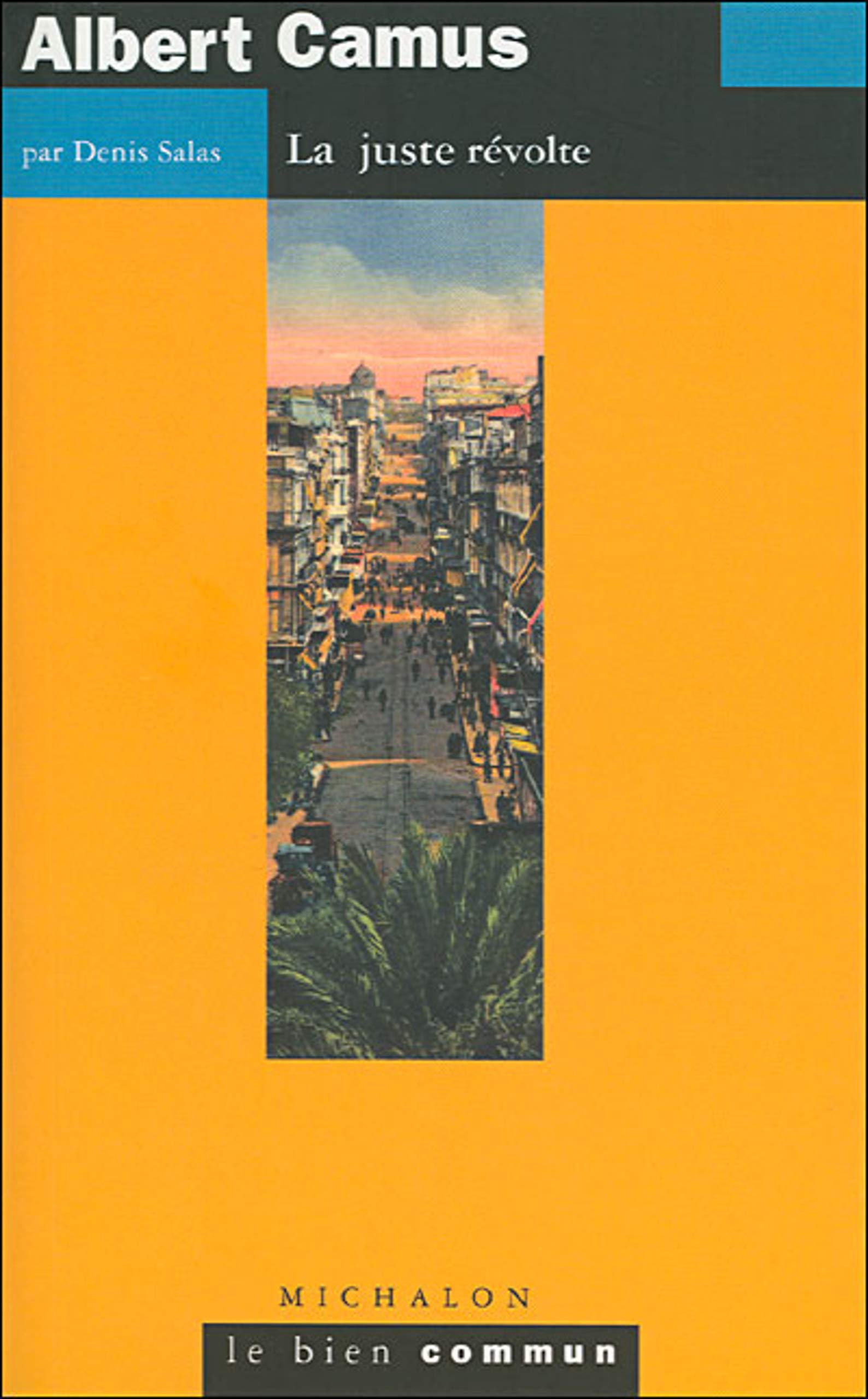Albert Camus: La juste révolte