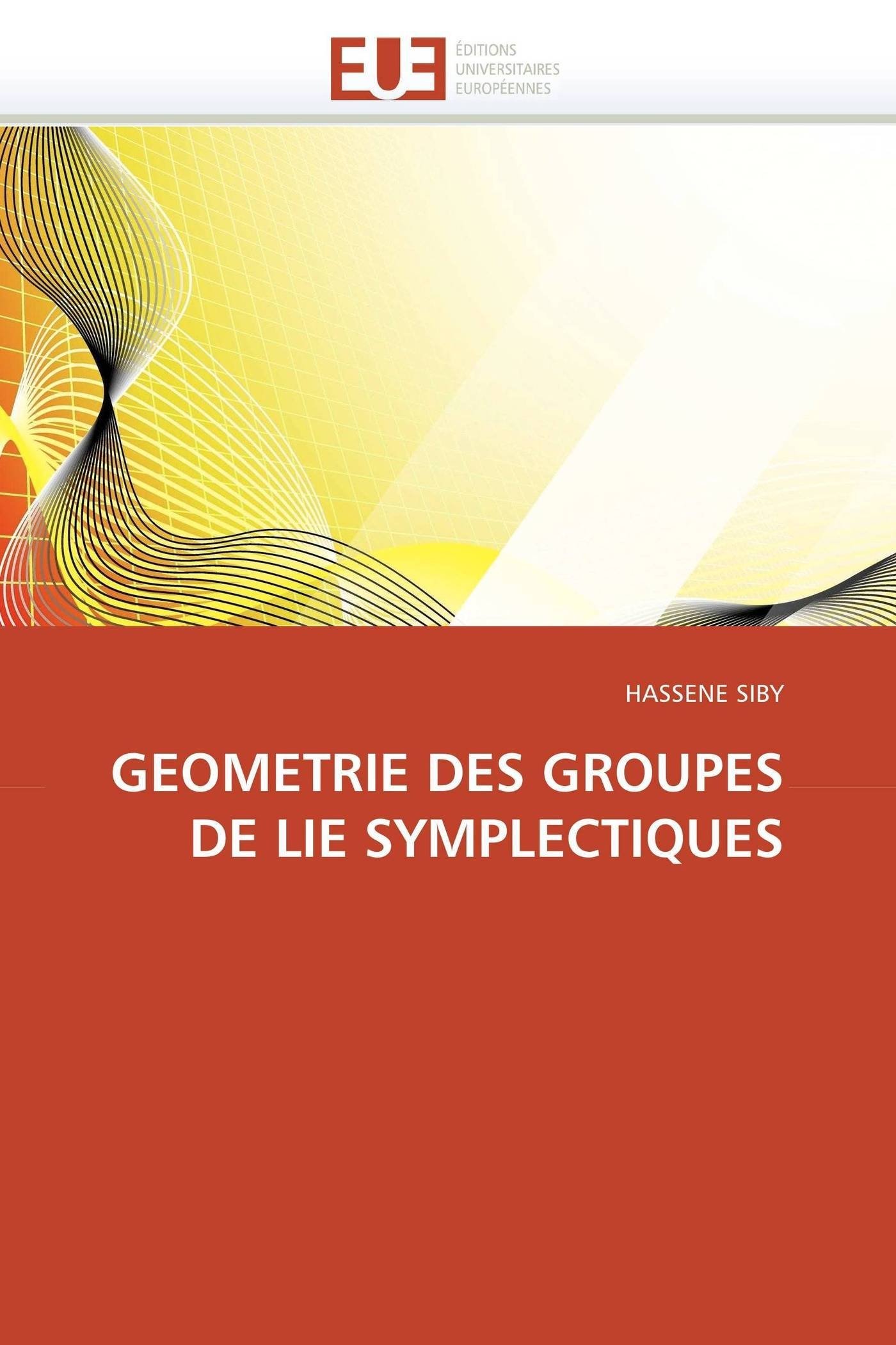 GEOMETRIE DES GROUPES DE LIE SYMPLECTIQUES (Omn.Univ.Europ.)