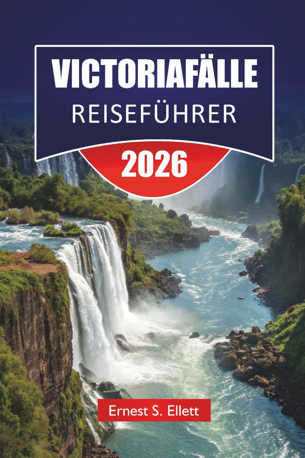 VICTORIAFÄLLE REISEFÜHRER 2026: Entdecken Sie Abenteuer in Sambia und Simbabwe, lokale Kultur, Safari-Einblicke, versteckte Schätze und Reisepläne für Ihren Urlaub