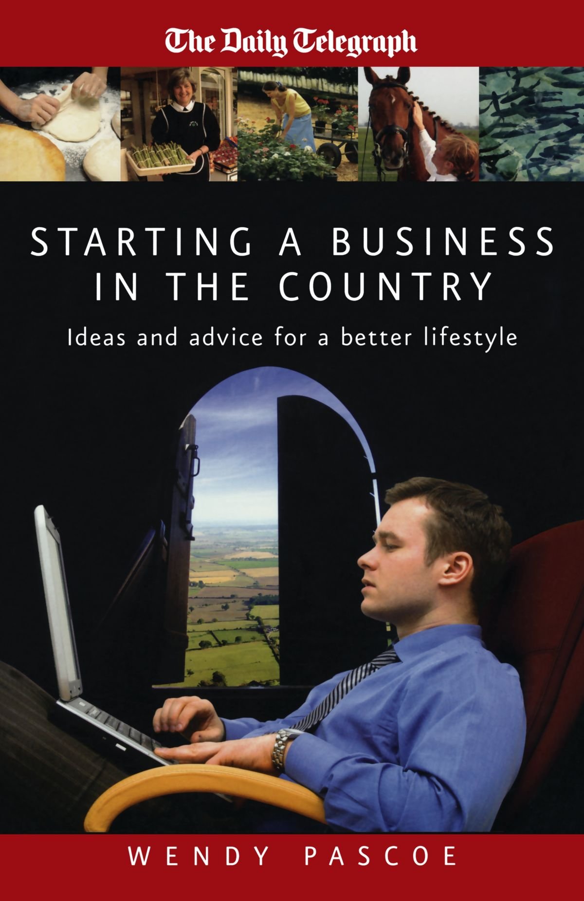 Starting A Business In The Country: Ideas and advice for a better lifestyle