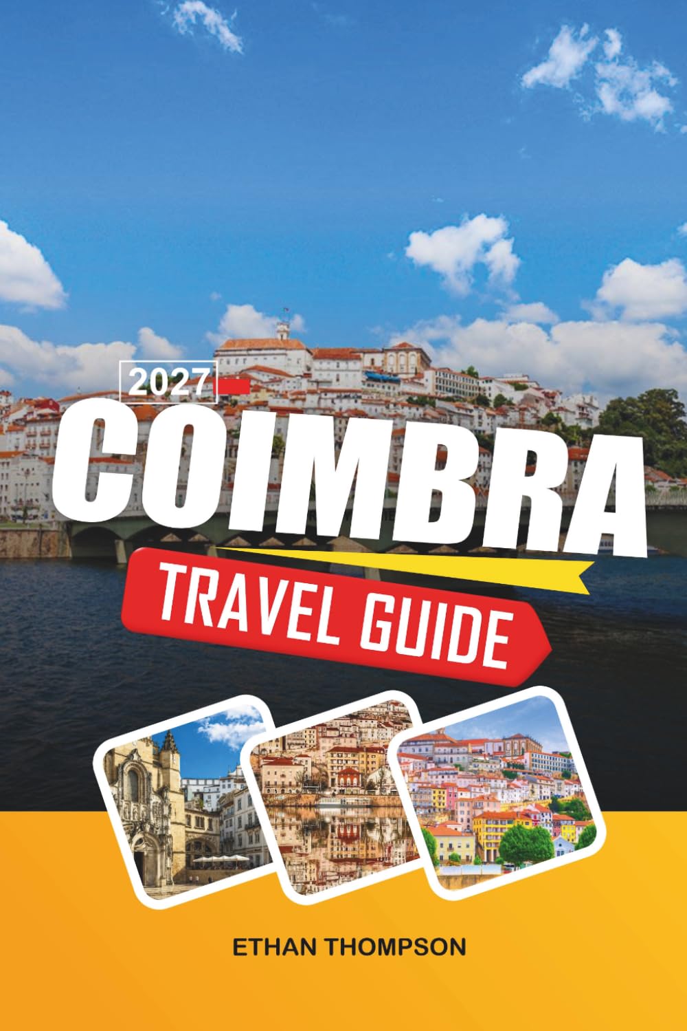 COIMBRA TRAVEL GUIDE 2026: Historic University, Medieval Streets, Fado Traditions, Monastery Landmarks & Portuguese Heritage