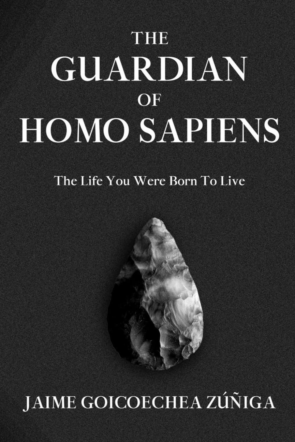 The Guardian of Homo Sapiens: The life you were born to live