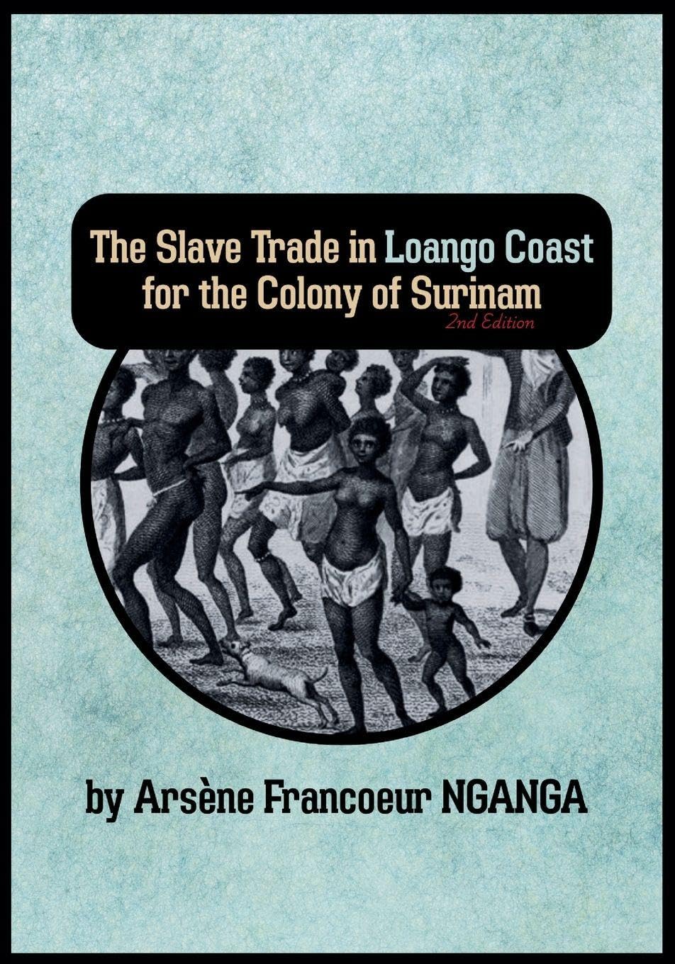 The Slave Trade In Loango Coast for The Colony of Surinam      Paperback – January 31, 2026