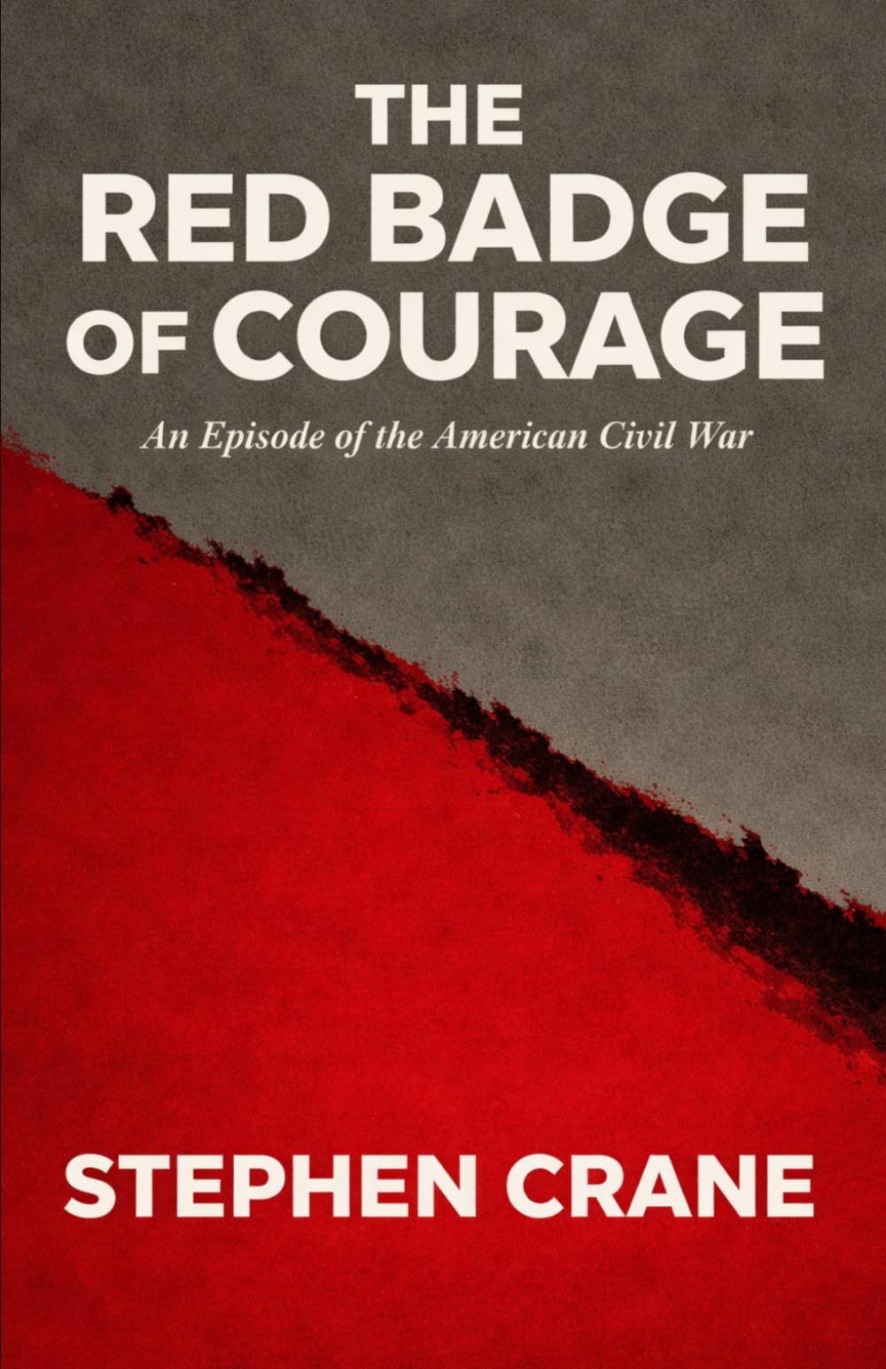 THE RED BADGE OF COURAGE: An Episode of the American Civil War