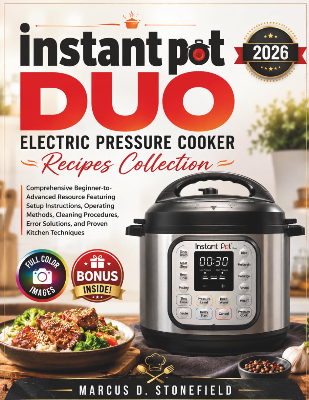 Instant pot duo electric pressure cooker recipes collection: Comprehensive beginner-to- advanced resource featuring setup instructions, operating ... solutions, and proven kitchen techniques