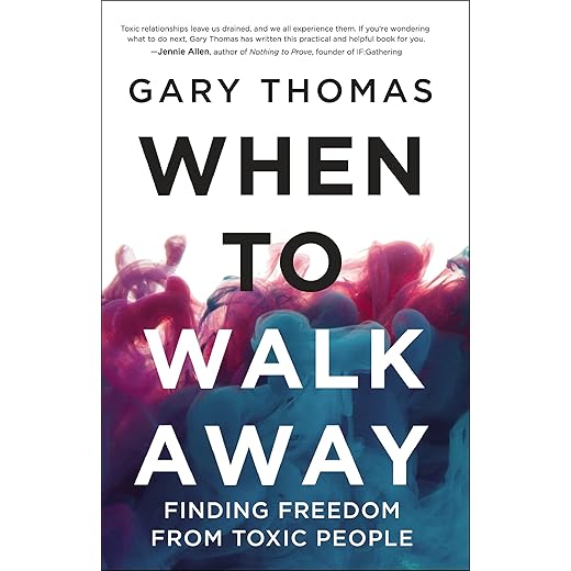 When to Walk Away: Finding Freedom from Toxic People