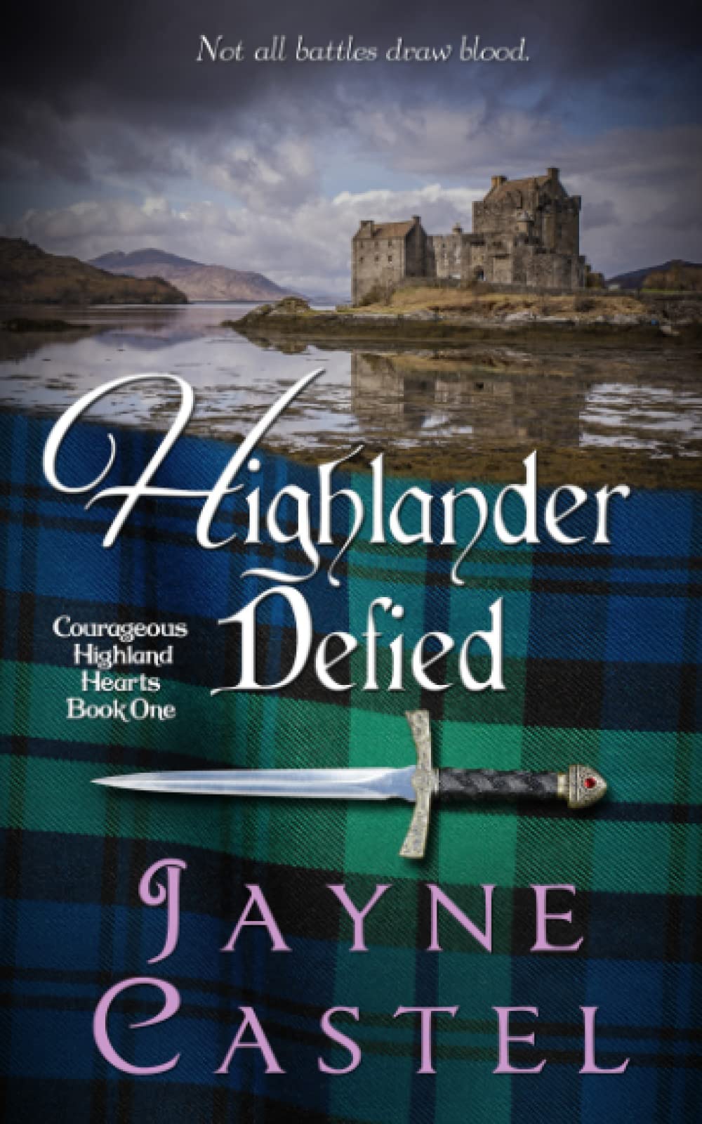Highlander Defied: A Medieval Scottish Romance (Courageous Highland Hearts)