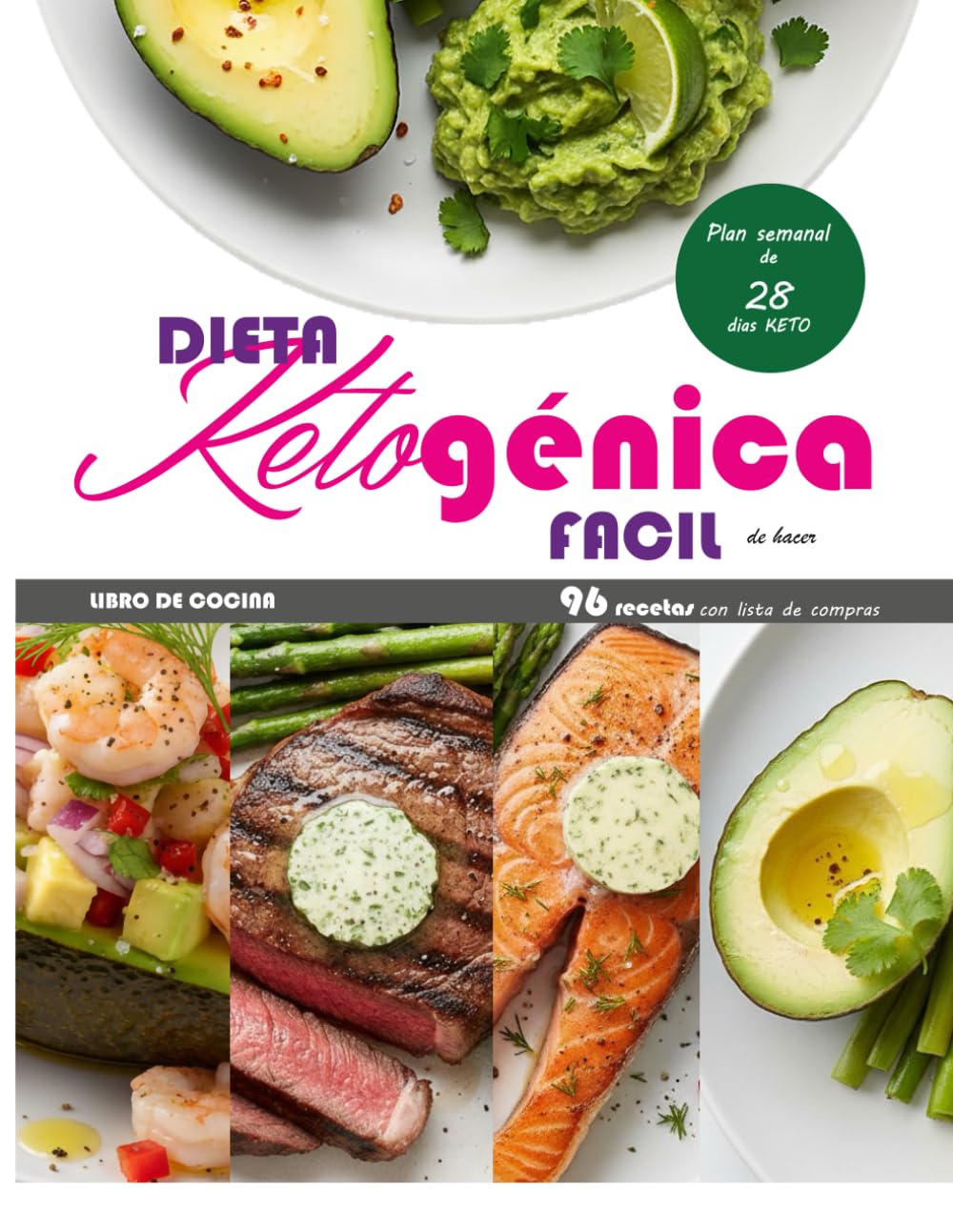 Dieta Cetogénica (Keto) fácil de hacer: guía completa para principiantes con información sobre cómo empezar y mantenerse en la dieta, planes de comidas y consejos prácticos para vivir con keto.