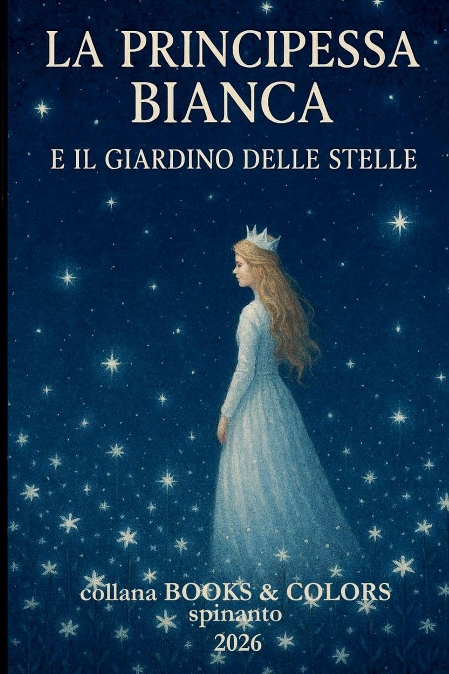 LA PRINCIPESSA BIANCA e il giardino delle stelle (Books & Colors)