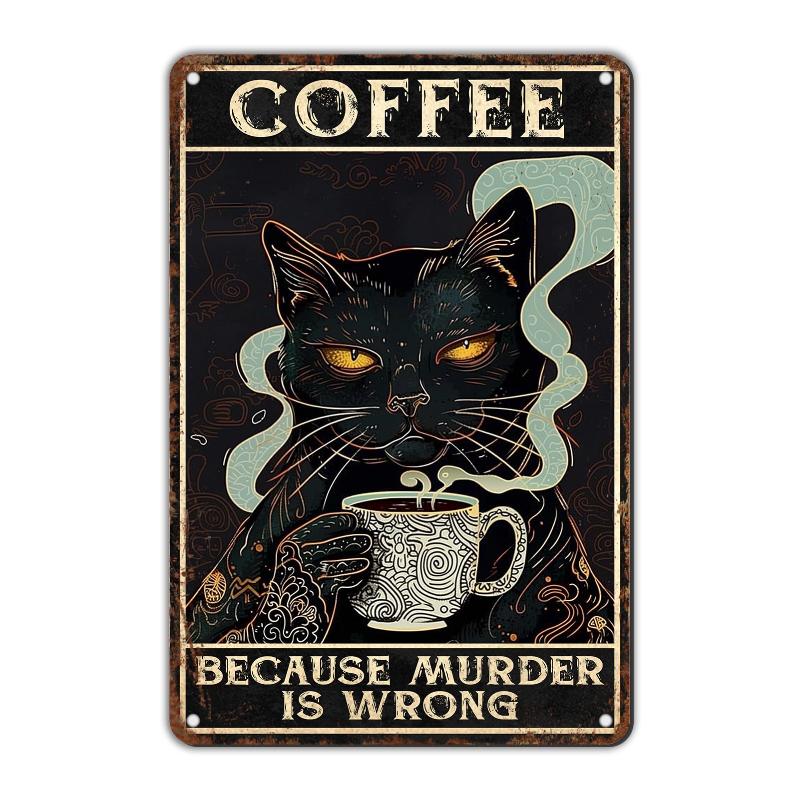 Anceky Coffee It's Because Murder is Wrong Cat Metal Tin Sign Yard Sign Wall Decor for Yard Bar Plub Outdoor Window 12×8 Inch