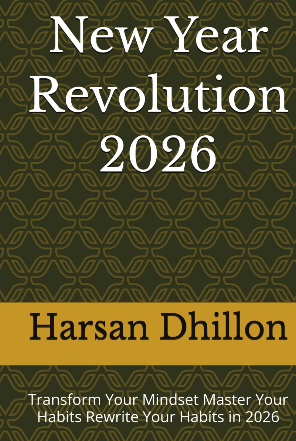New Year Revolution 2026: Transform Your Mindset Master Your Habits Rewrite Your Habits in 2026